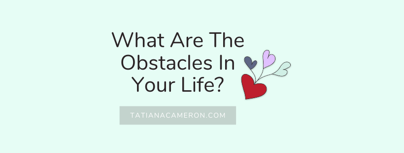 What Are The Obstacles In Your Life?