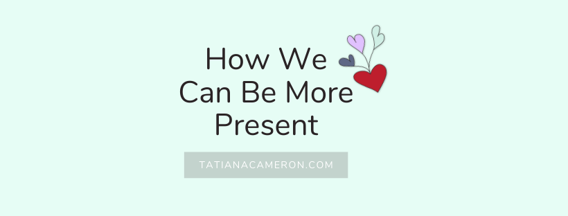 How We Can Be More Present