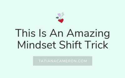 This Is An Amazing Mindset Shift Trick