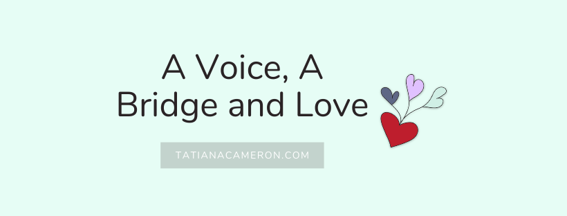 A Voice, A Bridge and Love